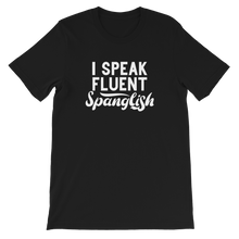 i-Speak-Fluent-Spanglish Unisex T-Shirt