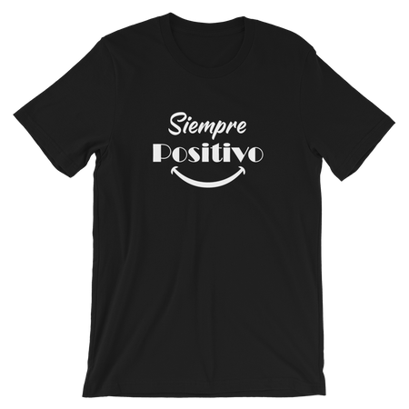 Siempre Positivo Unisex T-Shirt - Embrace Positivity
